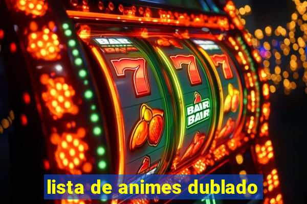 lista de animes dublado